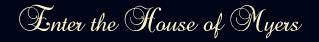 Click here to enter the House of Myers